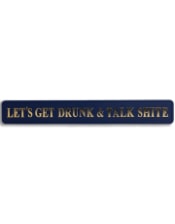 Blue & Gold "Let's Get Drunk & Talk Shite" Wall Sign