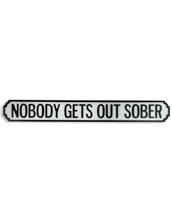 Antiqued Wooden "Nobody Gets Out Sober" Road Sign