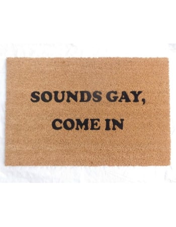 "Sounds Gay, Come In" Doormat