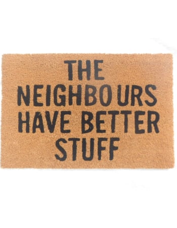 "The Neighbours Have Better Stuff" Doormat