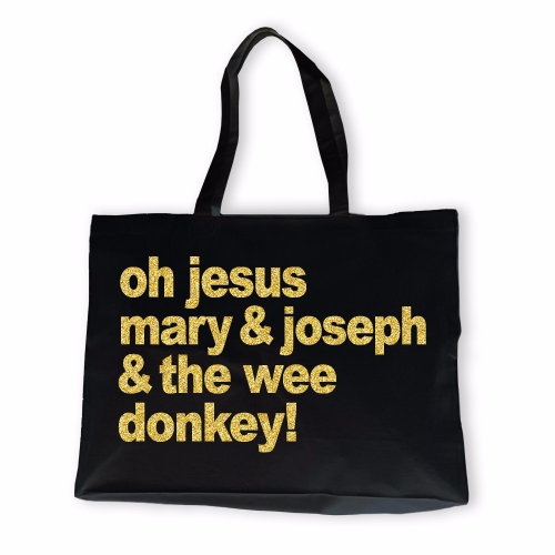 Oh Jesus Mary & Joseph & the wee donkey gold glittered text shopping tote bag