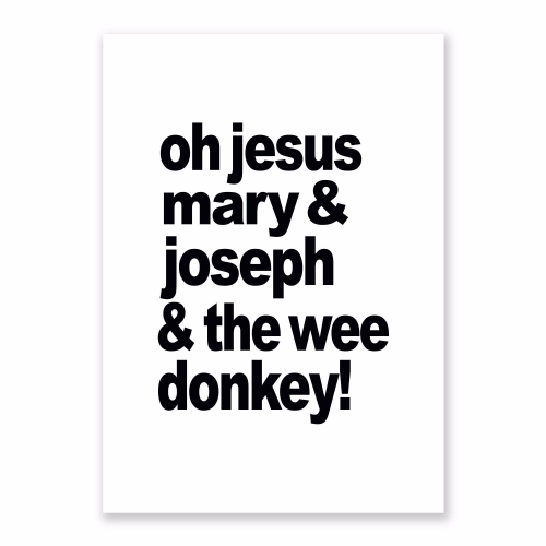 A3 Art Print supplied in cello bag, retail ready, Oh Jesus Mary & Joseph & the wee donkey!