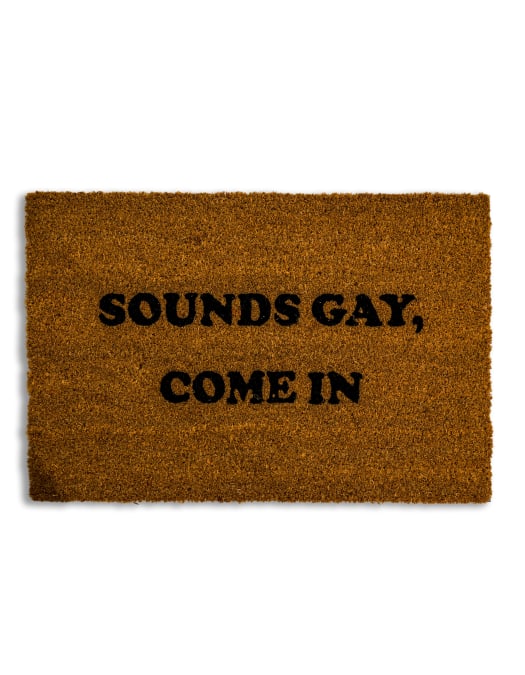 "Sounds Gay, Come In" Doormat