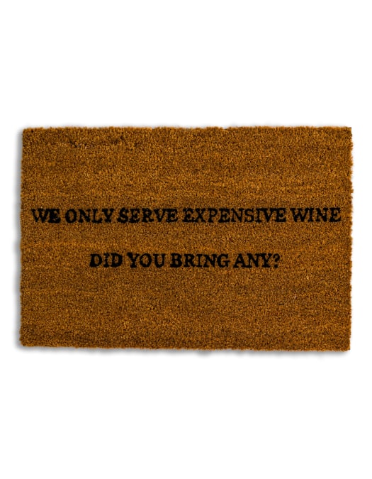 "We Only Serve Expensive Wine" Doormat