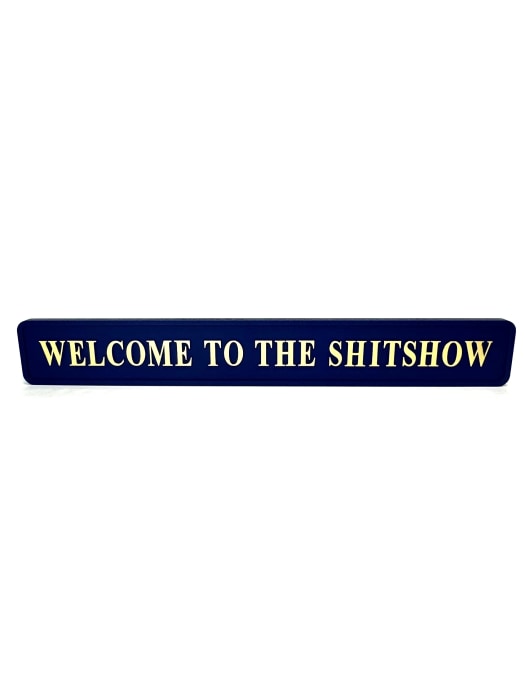 Blue & Gold "Welcome To The Shitshow" Wall Sign