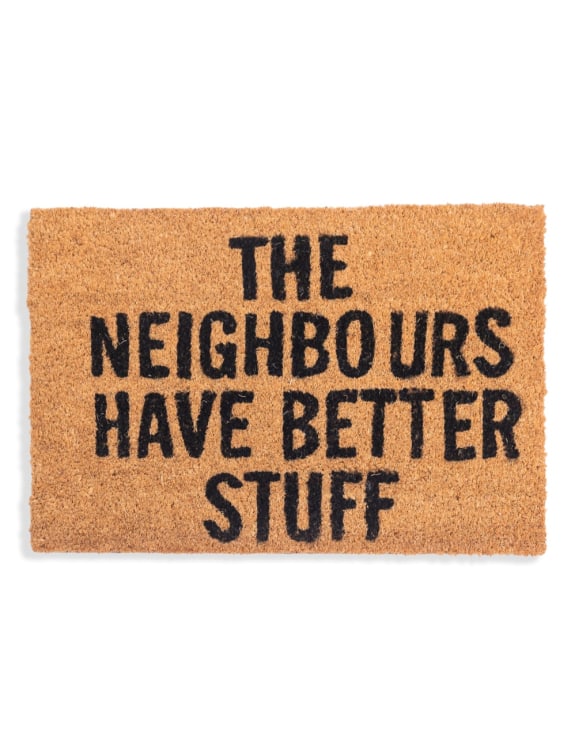 "The Neighbours Have Better Stuff" Doormat