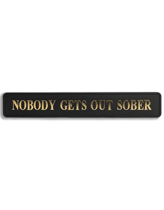 Black & Gold "Nobody Gets Out Sober" Wall Sign