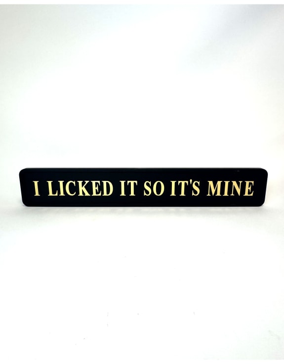 Black & Gold "I Licked It So It's Mine" Wall Sign
