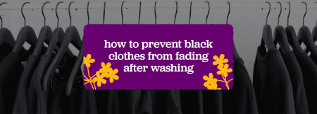 How to prevent black clothes from fading after washing