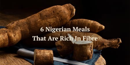 nigerian meals rich in fibre