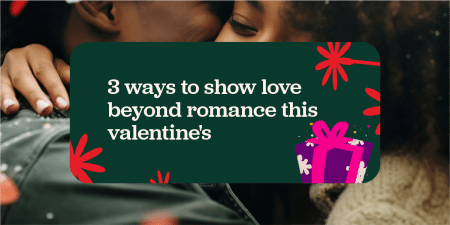 3 sweet Valentine's gestures beyond romance