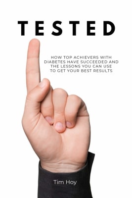 Tim Hoy: Tested — How Top Achievers with Diabetes Have Succeeded