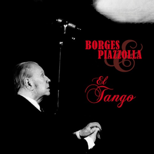 El Tango (Borges & Piazzolla)