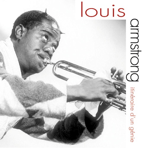 Louis Armstrong - Itinéraire d'un Génie
