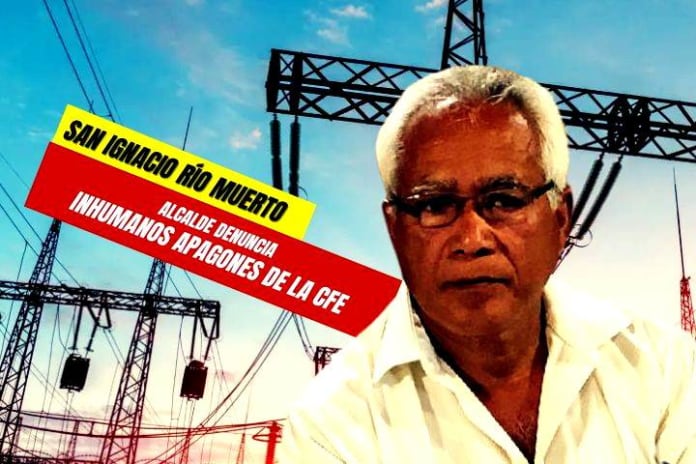 Por apagones, alcalde de San Ignacio Río Muerto exige soluciones a la CFE Por apagones, alcalde de San Ignacio Río Muerto exige soluciones a la CFE