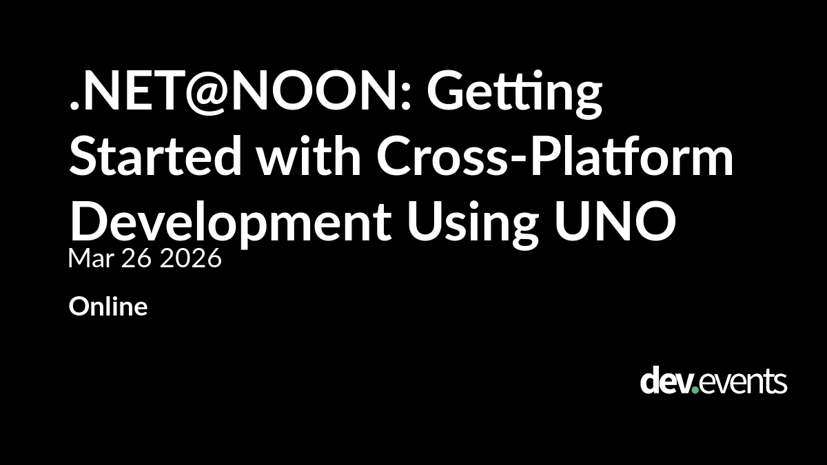 .NET@NOON: Getting Started with Cross-Platform Development Using UNO