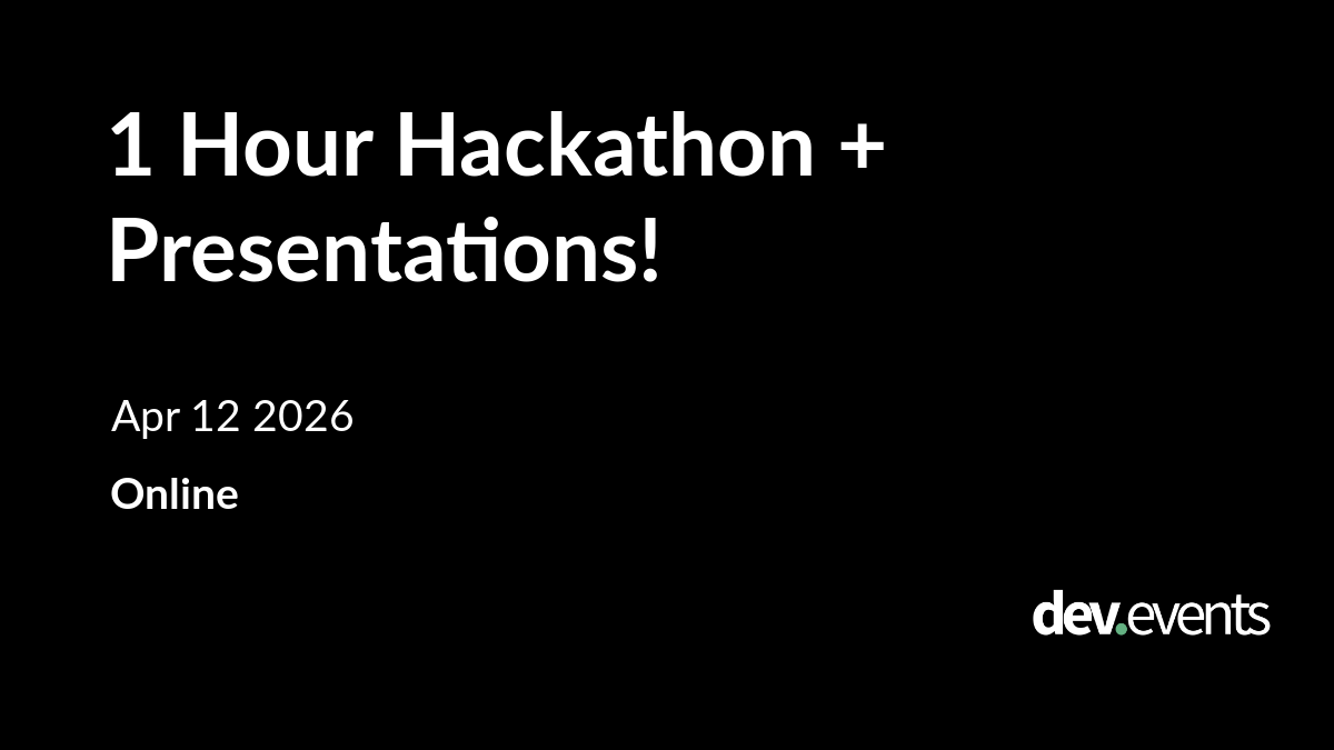 Event artwork for 1 Hour Hackathon + Presentations