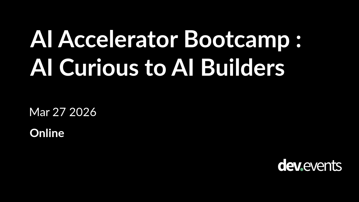 AI Accelerator Bootcamp : AI Curious to AI Builders