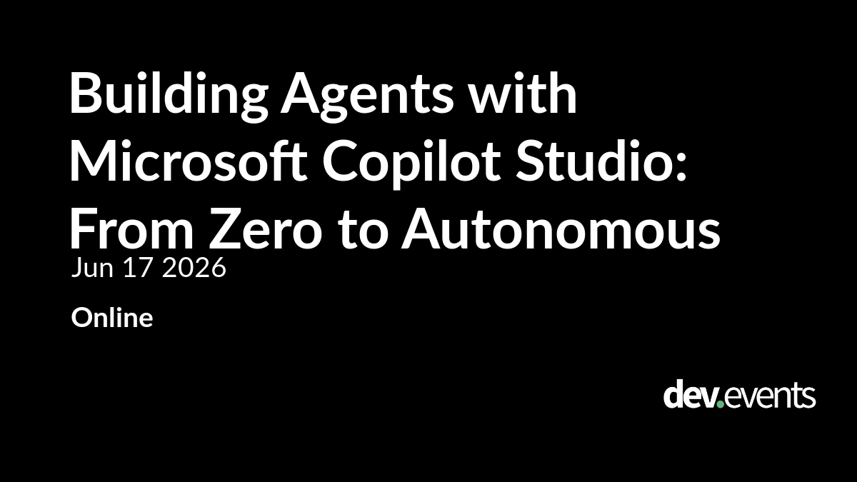 Building Agents with Microsoft Copilot Studio: From Zero to Autonomous