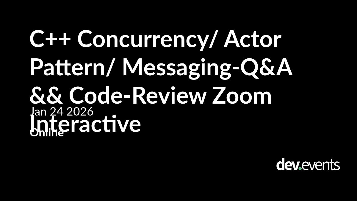 C++ Concurrency/ Actor Pattern/ Messaging-Q&A && Code-Review Zoom ...