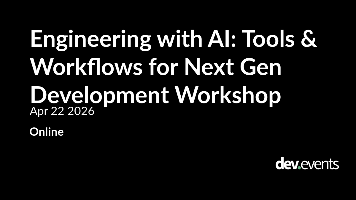 Engineering with AI: Tools & Workflows for Next Gen Development Workshop