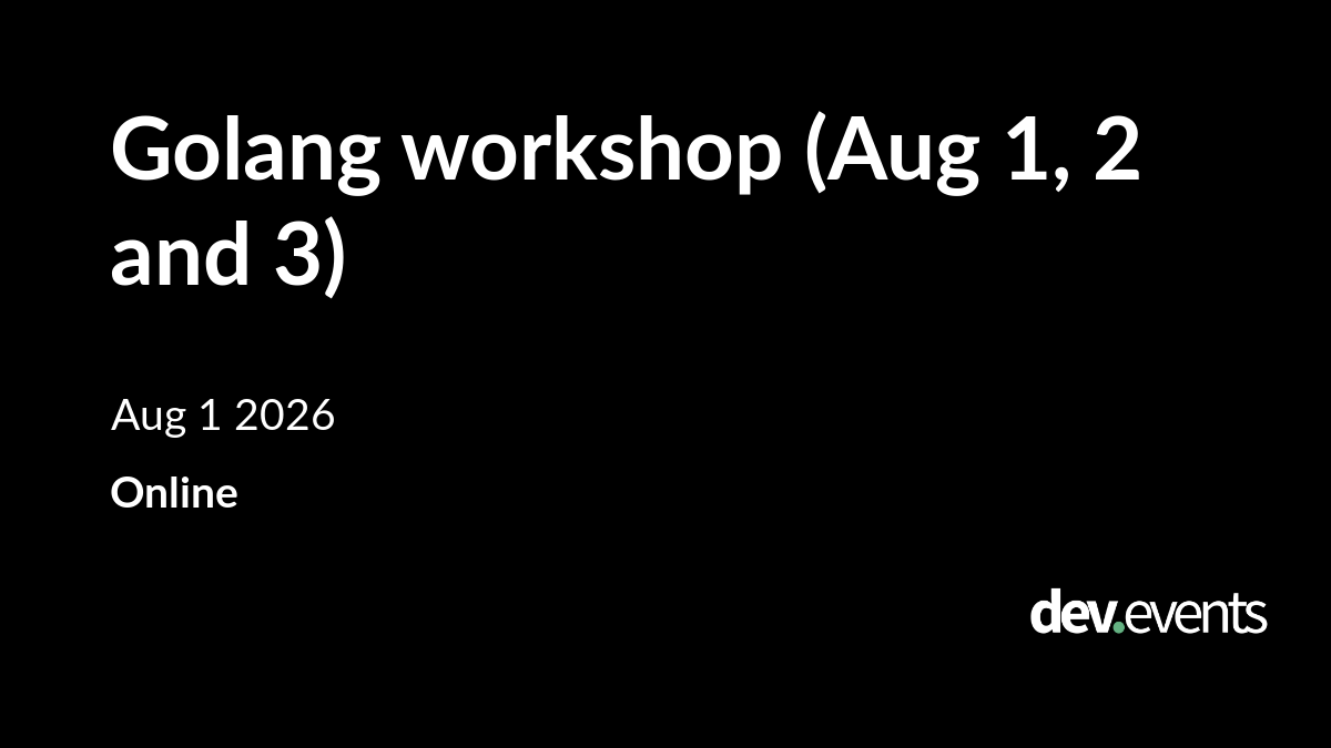 Golang workshop (Aug 1, 2 and 3)