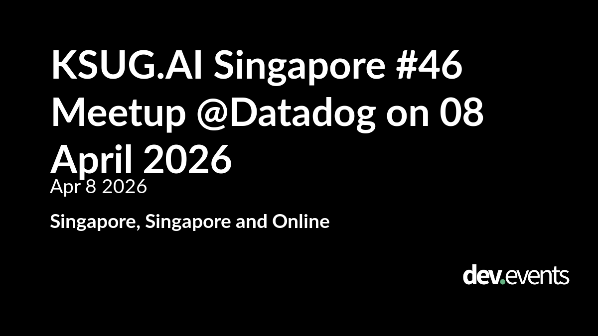 KSUG.AI Singapore #46 Meetup @Datadog on 08 April 2026