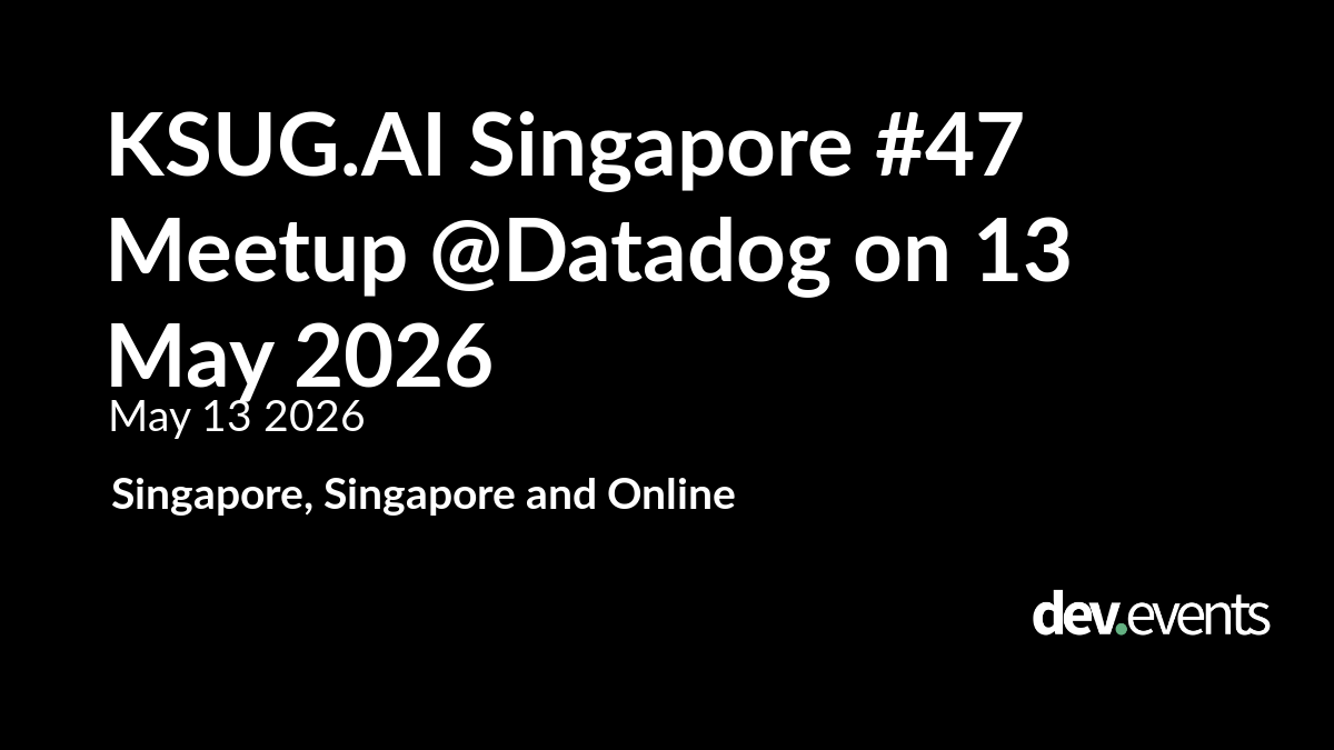 KSUG.AI Singapore #47 Meetup @Datadog on 13 May 2026