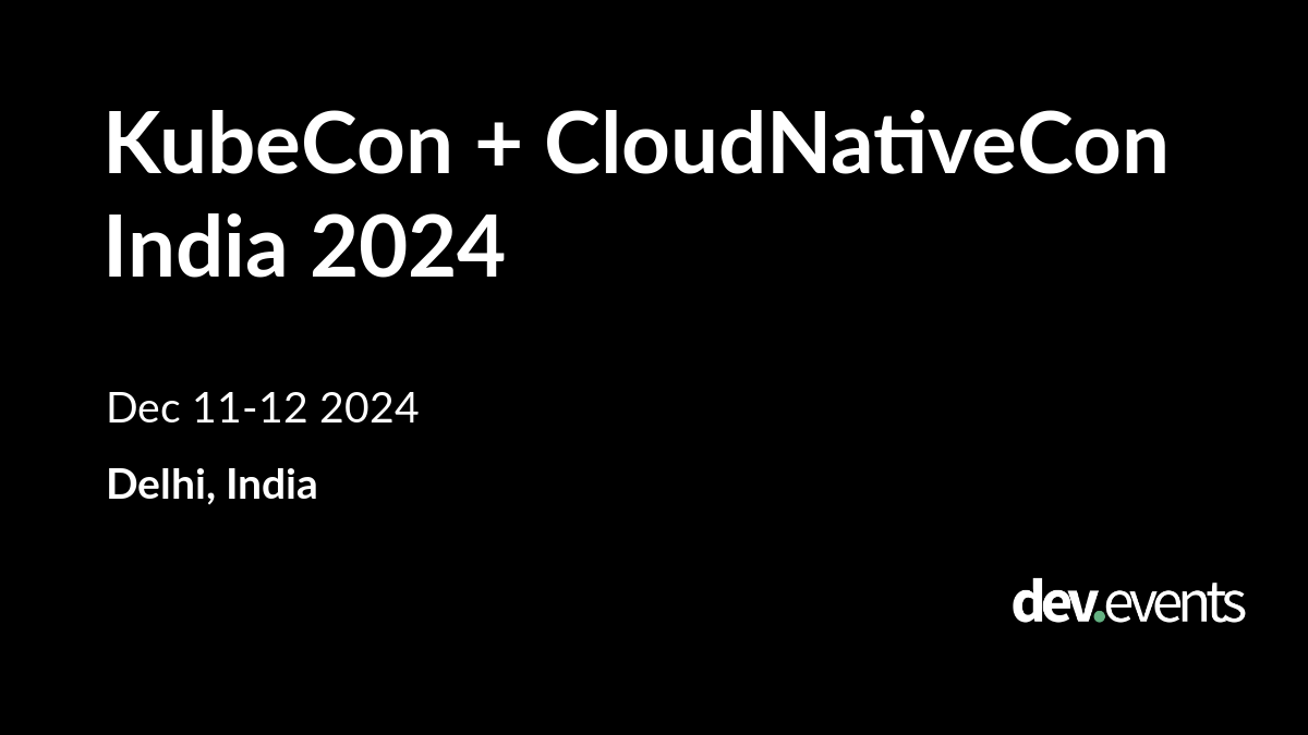 KubeCon + CloudNativeCon India 2024