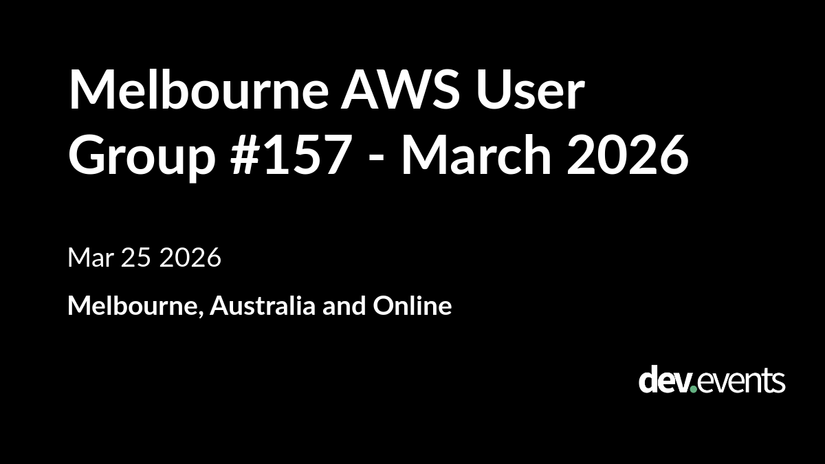 Melbourne AWS User Group #157 - March 2026