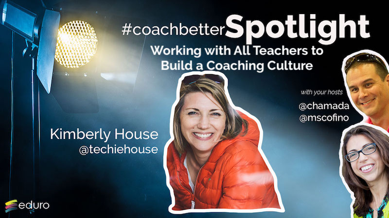 Working With All teachers to Build a Coaching Culture with Kimberly House [Ep 71]