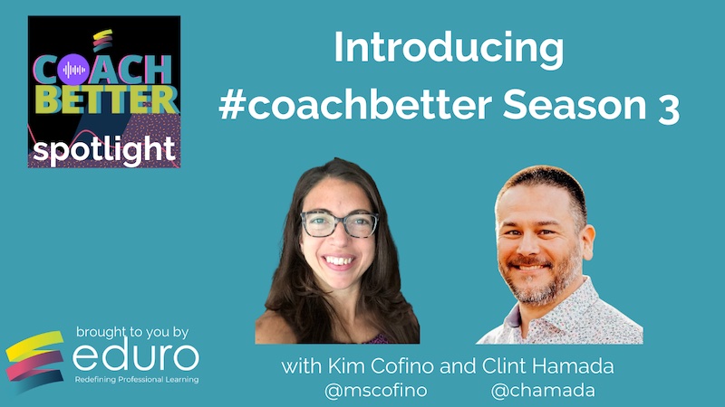 Introducing #coachbetter Season 3 with Kim Cofino and Clint Hamada [Ep 126]