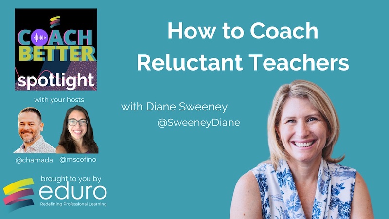 How to Coach Reluctant Teachers with Diane Sweeney [Ep 144]