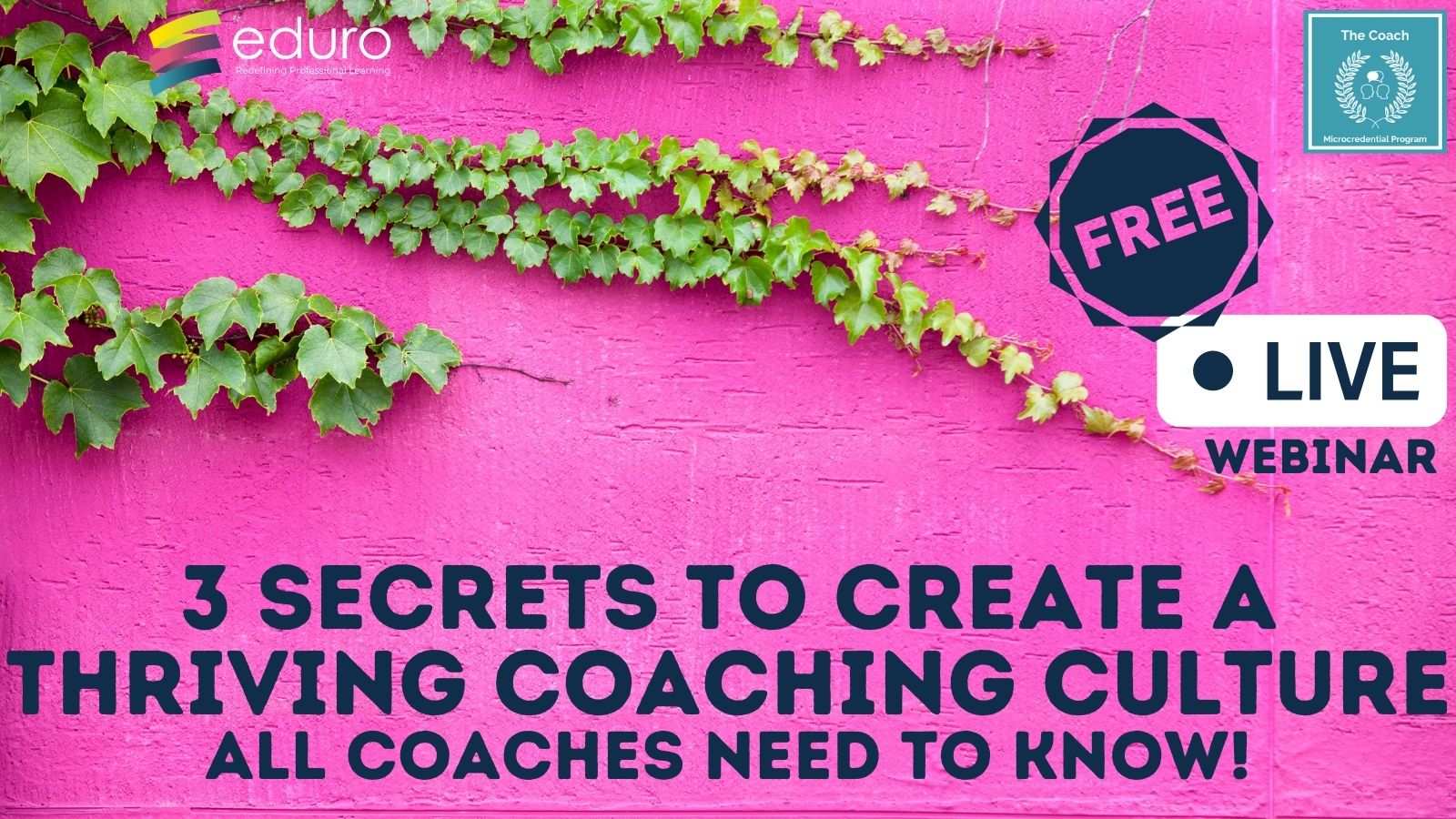 NEW: LIVE Webinar: 3 Secrets to Create a Thriving Coaching Culture All Coaches Must Know