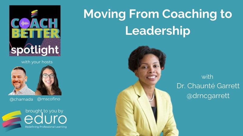 Moving from Coaching to Leadership with Dr. Chaunté Garrett [Ep 158]