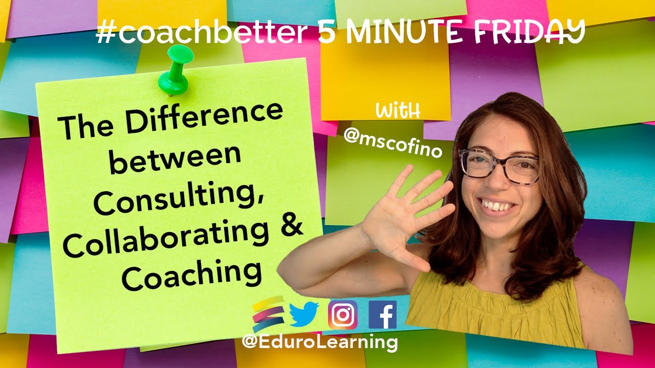 The 3 Key Roles of a Coach: Exploring the Difference between Consulting, Collaborating & Coaching