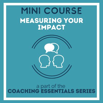 Coaching Essentials: Measuring Your Impact