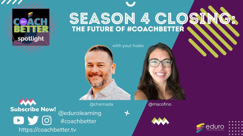 Season 4 Closing and the Future of #coachbetter with Kim Cofino and Clint Hamada [Ep 208]