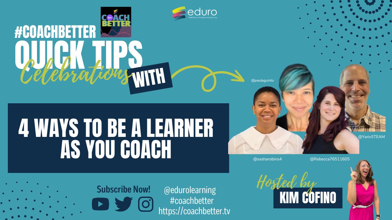 4 Ways to Be a Learner as an Instructional Coach (#coachbetter celebrations)