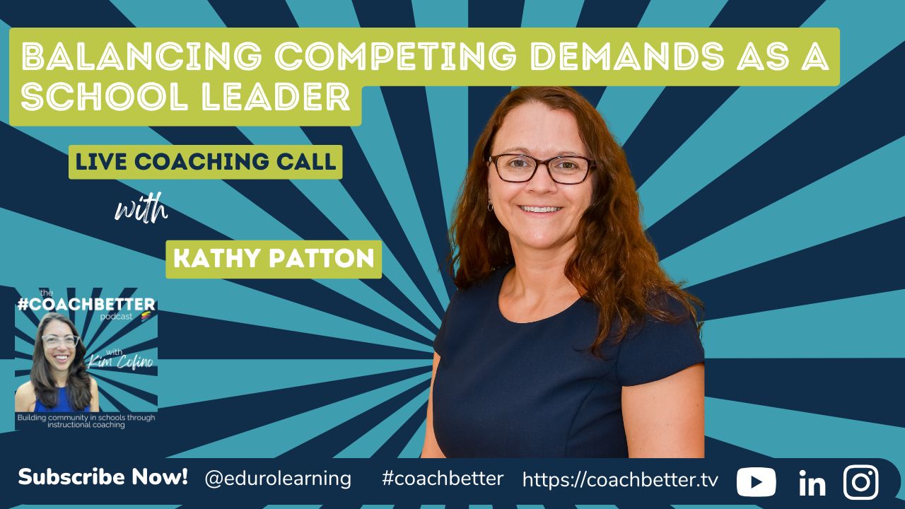 Coaching Call: Balancing Competing Demands as a School Leader with Kathy Patton [280]