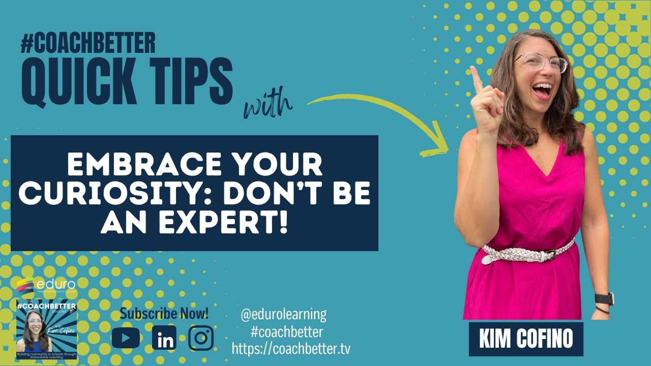 Embracing Your Curiosity as an Instructional Coach Embracing Your Curiosity as an Instructional Coach
