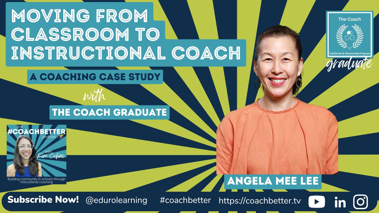 A Case Study: Moving from Classroom to Coach with Angela Mee Lee [297]