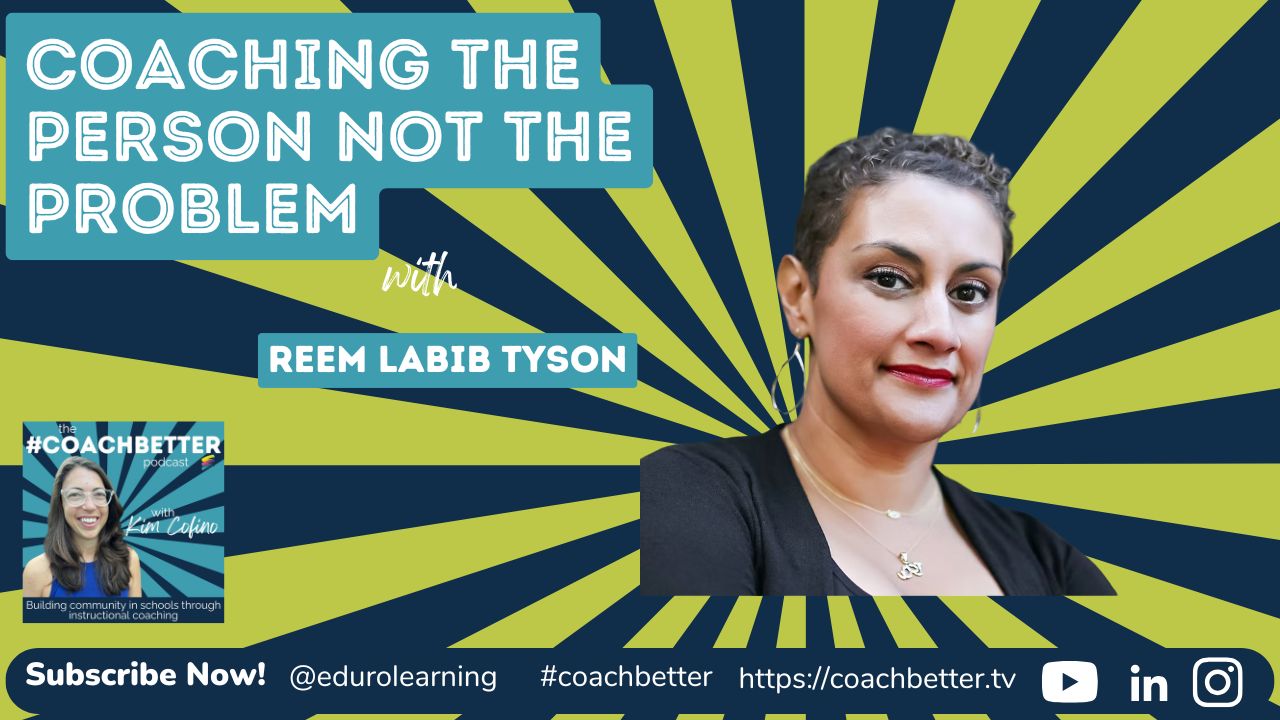 Coaching the Person, Not the Problem with Reem Labib Tyson [295]