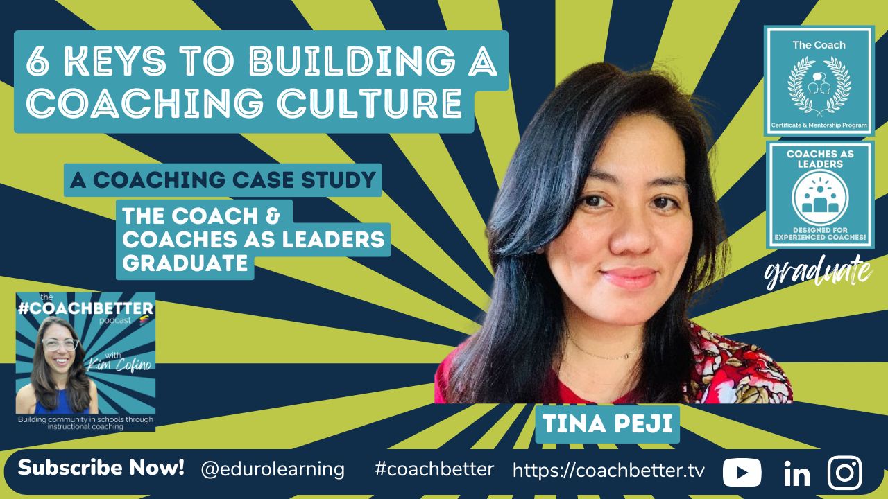 CASE STUDY: 6 Keys to Building a Coaching Culture with Coaches as Leaders Graduate, Tina Peji [309]