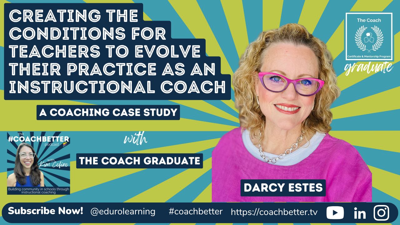 CASE STUDY: Darcy Estes: Creating the Conditions for Teachers to Evolve Their Practice as an Instructional Coach [326]