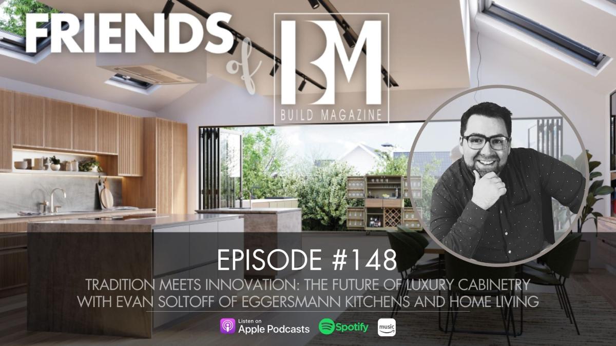 Evan Soltoff Discusses the Future of Luxury Cabinetry on BUILD Magazine’s Podcast