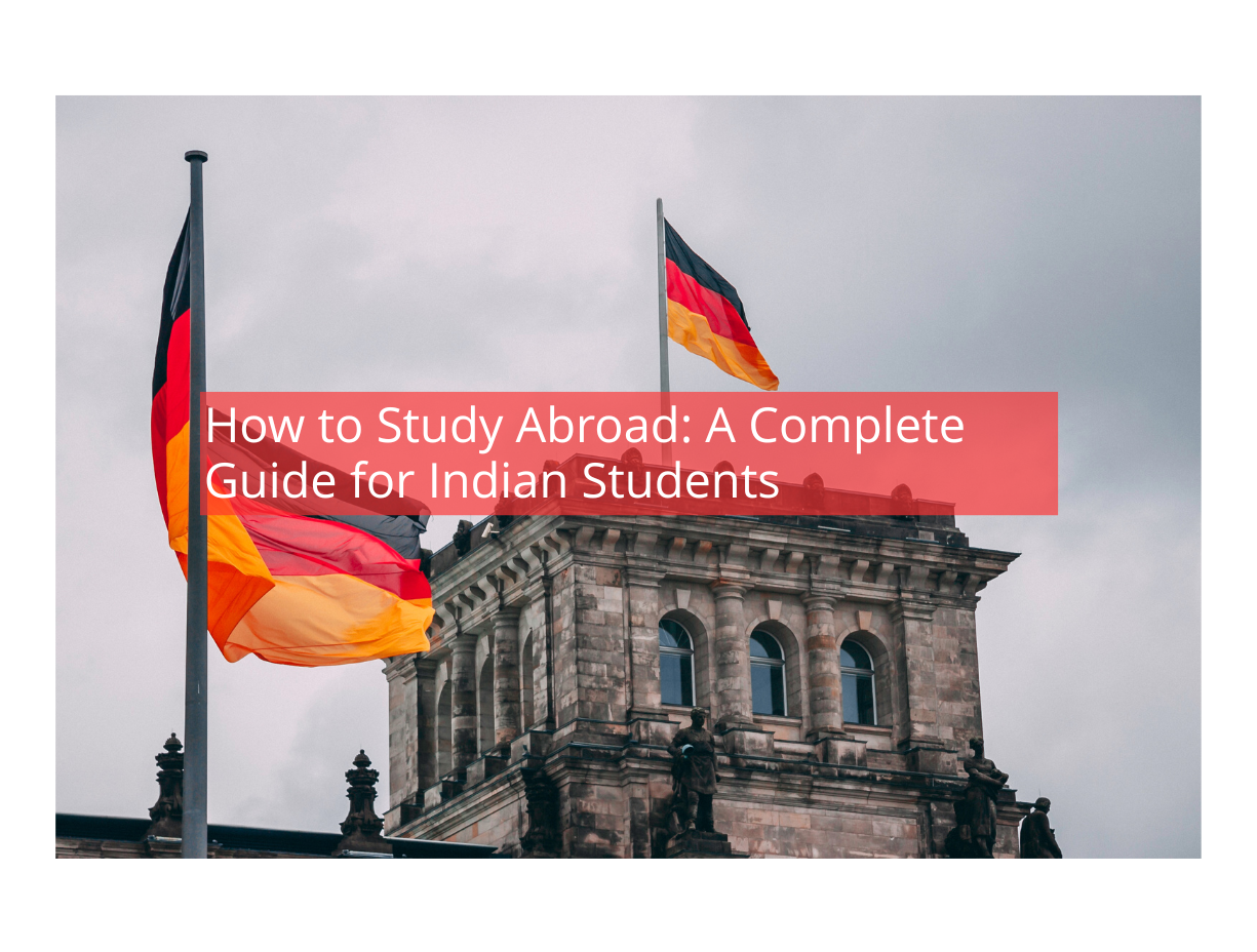 How to Study Abroad: A Complete Guide for Indian Students
