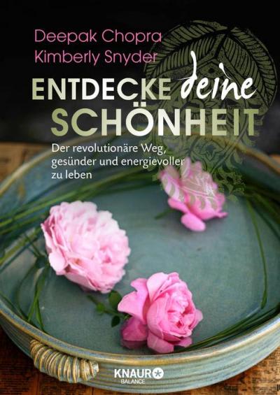 Entdecke deine Schönheit - Deepak Chopra - Kimberly Snyder