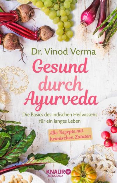 Gesund durch Ayurveda - Dr. Vinod Verma