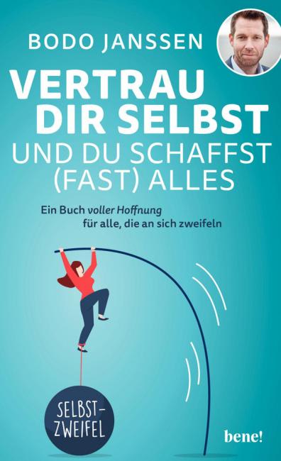 Vertrau dir selbst und du schaffst (fast) alles - Bodo Janssen